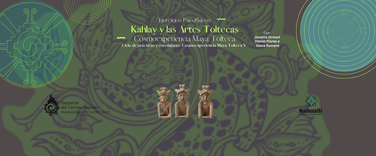 Kahlay y las Artes Toltecas